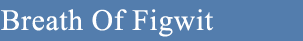 Breath Of Figwit